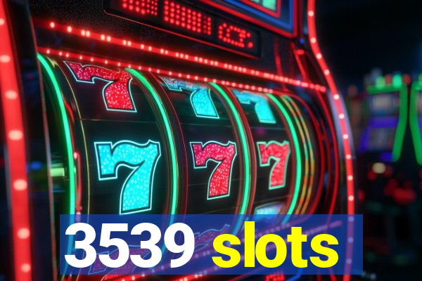 3539 slots